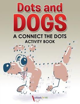 portada Dots and Dogs: A Connect the Dots Activity Book