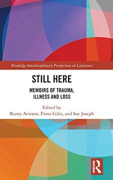 portada Still Here: Memoirs of Trauma, Illness and Loss (Routledge Interdisciplinary Perspectives on Literature) 