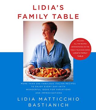 portada Lidia's Family Table: More Than 200 Fabulous Recipes to Enjoy Every Day-With Wonderful Ideas for Variations and Improvisations (en Inglés)