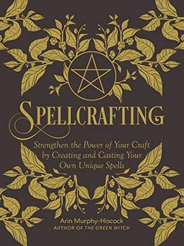 portada Spellcrafting: Strengthen the Power of Your Craft by Creating and Casting Your own Unique Spells (libro en Inglés)
