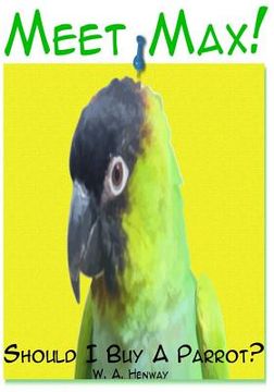 portada Meet Max!: Should I Buy A Parrot? (en Inglés)