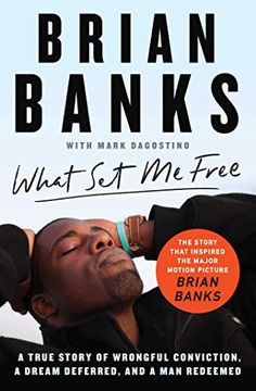portada What set me Free (The Story That Inspired the Major Motion Picture Brian Banks): A True Story of Wrongful Conviction, a Dream Deferred, and a man Redeemed (en Inglés)