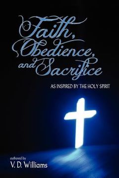 portada faith, obedience, and sacrifice...as inspired by the holy spirit (en Inglés)