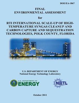 portada Final Environmental Assessment for RTI International Scale-Up of High-Temperature Syngas Cleanup and Carbon Capture and Sequestration Technologies, Po (en Inglés)