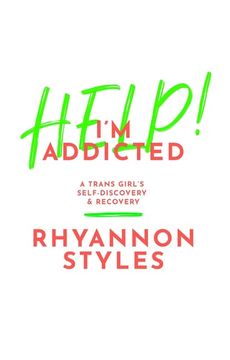 portada Help! I'm Addicted: A Trans Girl's Self-Discovery and Recovery