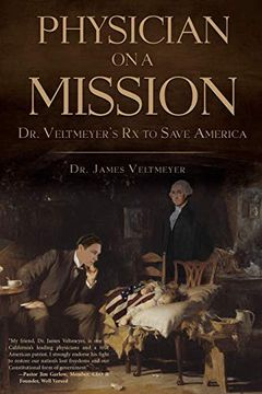 portada Physician on a Mission: Dr. Veltmeyer'S rx to Save America (en Inglés)