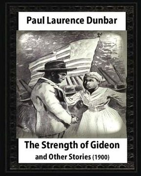 portada The Strength of Gideon and Other Stories, by Paul Laurence Dunbar and E.W.KEMBLE: illustrated by E. W. Kemble(January 18,1861- September 19, 1933) (en Inglés)