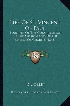 portada life of st. vincent of paul: founder of the congregation of the mission and of the sisters of charity (1845) (en Inglés)