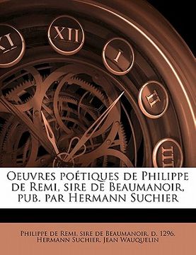 portada Oeuvres poétiques de Philippe de Remi, sire de Beaumanoir, pub. par Hermann Suchier Volume 1 (in French)