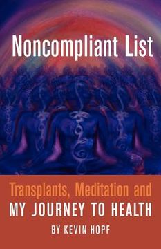 portada noncompliant list: transplants, meditation and my journey to health (en Inglés)