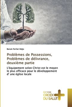 Problèmes de Possessions, Problèmes de délivrance, deuxième partie (in French)