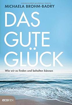 portada Das Gute Glück: Wie wir es Finden und Behalten Können (en Alemán)