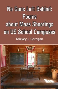 portada No Guns Left Behind: Poems about Mass Shootings on US School Campuses (in English)