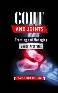 portada Gout and Joints: Treating and Managing Gouty Arthritis (en Inglés)