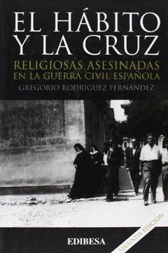 portada Hábito y la Cruz, el: Religiosas Asesinadas en la Guerra Civil Española (Grandes Firmas) (in Spanish)