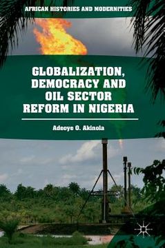 portada Globalization, Democracy and Oil Sector Reform in Nigeria (en Inglés)