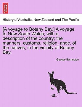 portada [a voyage to botany bay.] a voyage to new south wales; with a description of the country; the manners, customs, religion, andc. of the natives, in the (en Inglés)