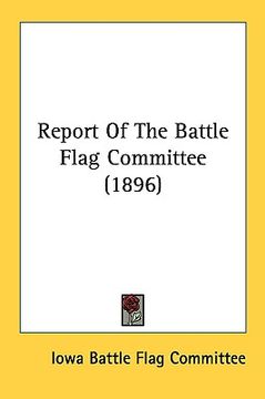 portada report of the battle flag committee (1896) (en Inglés)