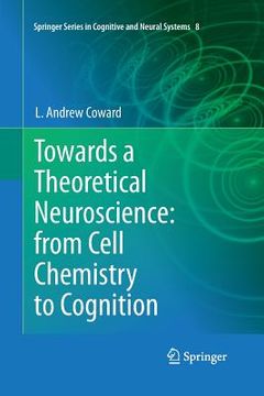 portada Towards a Theoretical Neuroscience: From Cell Chemistry to Cognition (en Inglés)