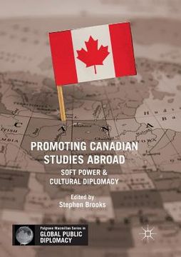 portada Promoting Canadian Studies Abroad: Soft Power and Cultural Diplomacy (en Inglés)