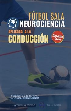portada Fútbol sala. Neurociencia aplicada a la conducción: Concepto y 50 tareas para su entrenamiento (Versión Edición Color) (in Spanish)
