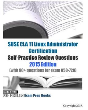 portada SUSE CLA 11 Linux Administrator Certification Self-Practice Review Questions: 2015 Edition (with 90+ questions for exam 050-720) (en Inglés)