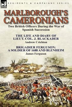 portada Marlborough's Cameronians: Two British Officers During the War of Spanish Succession-The Life and Diary of Lieut. Col. J. Blackader by Andrew Cri (en Inglés)
