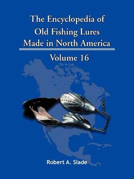 Libro the encyclopedia of old fishing lures De robert a. slade - Buscalibre