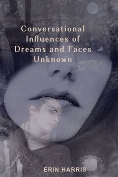 portada Conversational Influences of Dreams and Faces Unknown (en Inglés)
