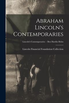 portada Abraham Lincoln's Contemporaries; Lincoln's Contemporaries - Ben Hardin Helm (en Inglés)