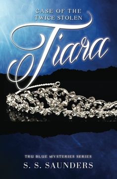 portada The Case Of The Twice Stolen Tiara (Tru Blu Mysteries) (Volume 1)