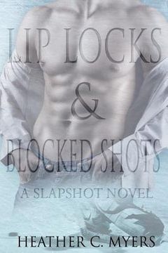 portada Lip Locks & Blocked Shots: Book 3 of The Slapshot Series (en Inglés)
