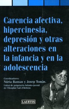 portada Carencia Afectiva: Hipercinesia, Depresion y Otras Alteraciones e n la Infancia y en la Adolescencia