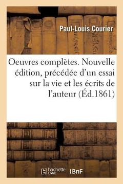 portada Oeuvres Complètes. Nouvelle Édition, Précédée d'Un Essai Sur La Vie Et Les Écrits de l'Auteur (in French)