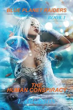 portada Blue Planet Raiders Book 1: The Human Conspiracy (in English)
