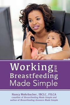 portada Working and Breastfeeding Made Simple (en Inglés)