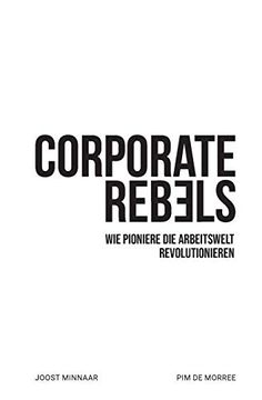 portada Corporate Rebels: Wie Pioniere die Arbeitswelt Revolutionieren (en Alemán)