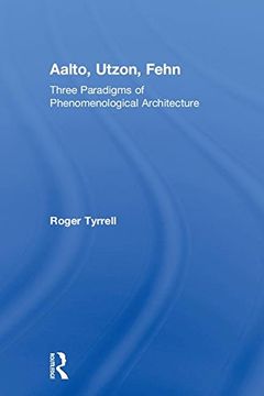 portada Aalto, Utzon, Fehn: Three Paradigms of Phenomenological Architecture (en Inglés)