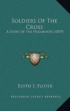 portada soldiers of the cross: a story of the huguenots (1879) (in English)
