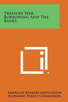 portada Treasury War Borrowing and the Banks