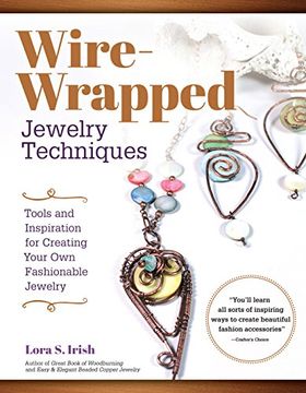 portada Wire-Wrapped Jewelry Techniques: Tools and Inspiration for Creating Your own Fashionable Jewelry (Fox Chapel Publishing) 30 Expert Wire-Wrapping Techniques Step-By-Step, Plus 8 Stylish Projects (en Inglés)