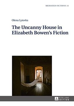 portada The Uncanny House in Elizabeth Bowen's Fiction (Mediated Fictions)