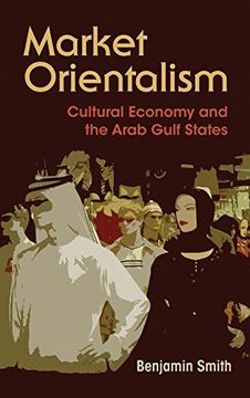 portada Market Orientalism: Cultural Economy and the Arab Gulf States (Syracuse Studies in Geography) (en Inglés)