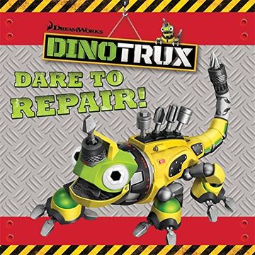 portada Dare to Repair! storybook (Dinotrux)
