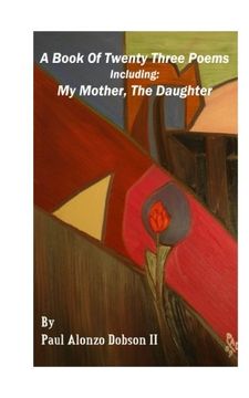 portada A Book of Twenty Three Poems: Including:  My Mother, the Daughter