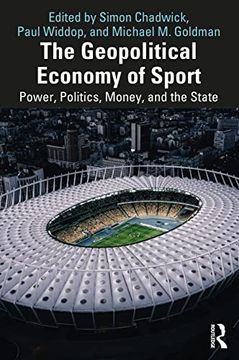 portada The Geopolitical Economy of Sport: Power, Politics, Money, and the State 