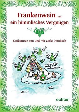 portada Frankenwein. Ein Himmlisches Vergnügen Weinphilosophische Karikaturen von Carlo Dernbach (en Alemán)