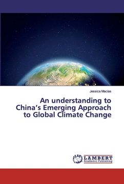 portada An understanding to China's Emerging Approach to Global Climate Change (en Inglés)