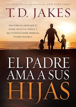 portada El Padre AMA a Sus Hijas / Daddy Loves His Girls = Daddy Love His Girls (in Spanish)