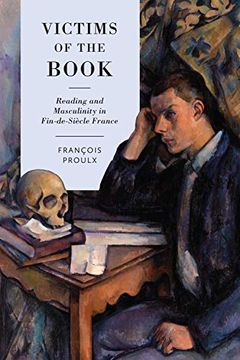 portada Victims of the Book: Reading and Masculinity in Fin-De-Siècle France (en Inglés)